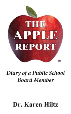 The Apple Report: Diary of a Public School Board Member Paperback La Maison Publishing, Inc.