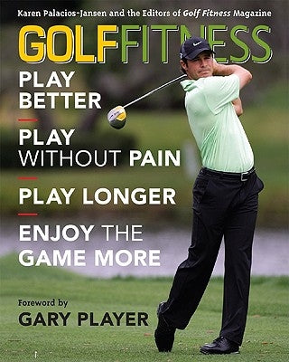 Golf Fitness: Play Better, Play Without Pain, Play Longer, and Enjoy the Game More Paperback Taylor Trade Publishing