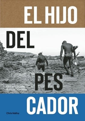 El Hijo del Pescador: El Espiritu de Ramon Navarro by Malloy, Chris