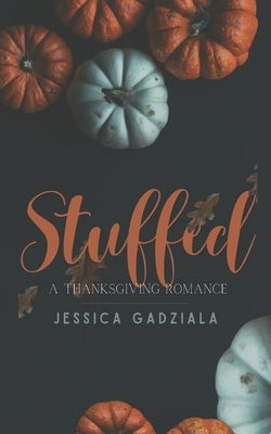 Stuffed: A Thanksgiving Romance Paperback Createspace Independent Publishing Platform