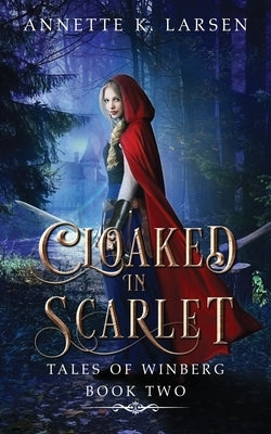 Cloaked in Scarlet by Larsen, Annette K.