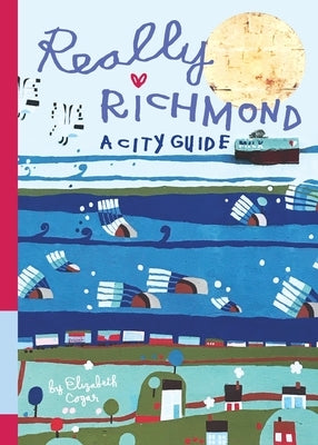 Really Richmond: A City Guide Paperback Elizabeth Cogar