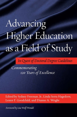 Advancing Higher Education as a Field of Study: In Quest of Doctoral Degree Guidelines - Commemorating 120 Years of Excellence by Wolf-Wendel, Lisa