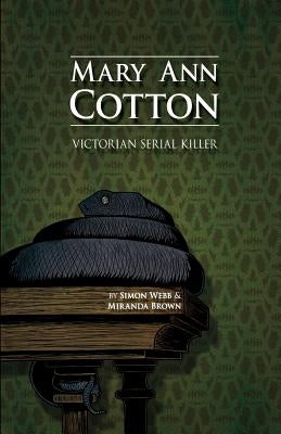 Mary Ann Cotton: Victorian Serial Killer by Brown, Miranda