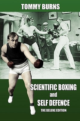 Scientific Boxing and Self Defence: The Deluxe Edition by Burns, Tommy