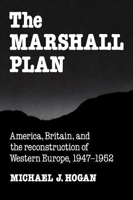 The Marshall Plan: America, Britain and the Reconstruction of Western Europe, 1947-1952 Paperback Cambridge University Press