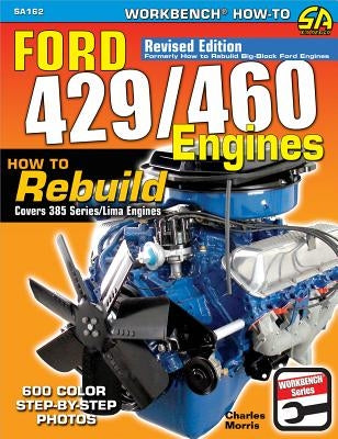 Ford 429/460 Engines: How to Rebuild by Morris, Charles