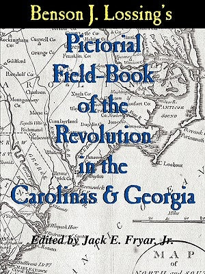 Lossing's Pictorial Field-Book of the Revolution in the Carolinas & Georgia Paperback DRAM Tree Books
