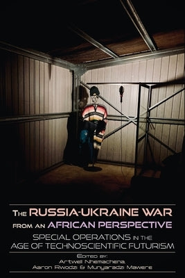 The Russia-Ukraine War from an African Perspective: Special Operations in the Age of Technoscientific Futurism Paperback Langaa RPCID