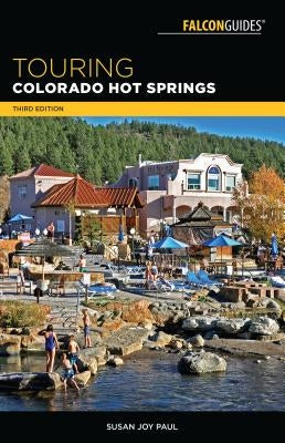 Touring Colorado Hot Springs Paperback Falcon Press Publishing