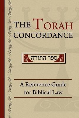 The Torah Concordance: A Reference Guide for Biblical Law by Mahoney, David D.