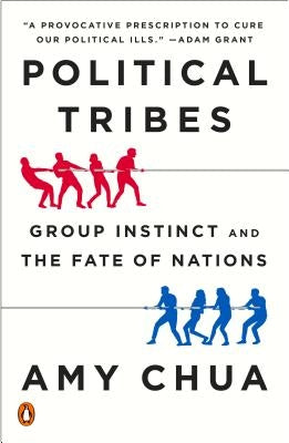 Political Tribes: Group Instinct and the Fate of Nations Paperback Penguin Books