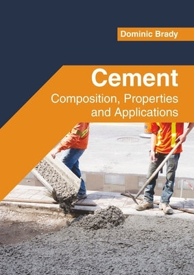 Cement: Composition, Properties and Applications by Brady, Dominic