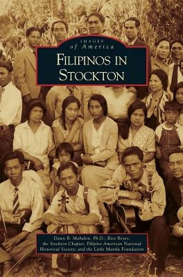 Filipinos in Stockton by Mabalon, Dawn B.