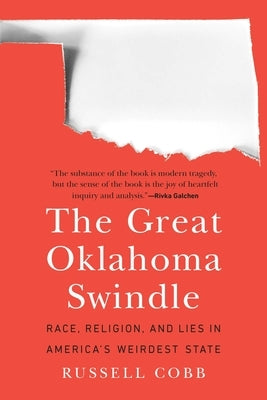 The Great Oklahoma Swindle: Race, Religion, and Lies in America's Weirdest State Paperback Bison Books