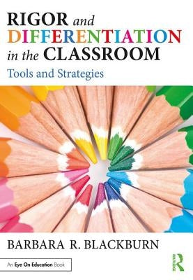 Rigor and Differentiation in the Classroom: Tools and Strategies by Blackburn, Barbara R.