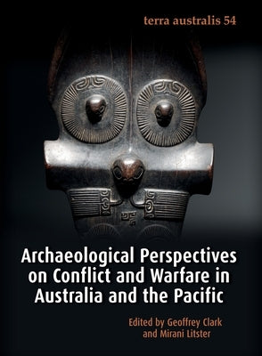 Archaeological Perspectives on Conflict and Warfare in Australia and the Pacific Paperback Anu Press