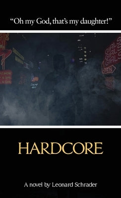 Hardcore: The Novelization by Schrader, Leonard