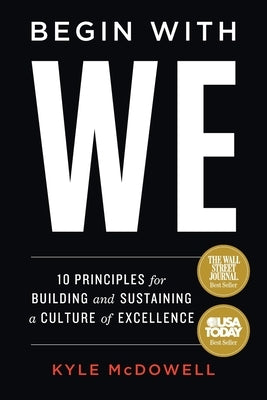 Begin With WE: 10 Principles for Building and Sustaining a Culture of Excellence Paperback Lioncrest Publishing