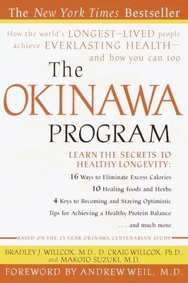 The Okinawa Program: How the World's Longest-Lived People Achieve Everlasting Health--And How You Can Too by Willcox, Bradley J.