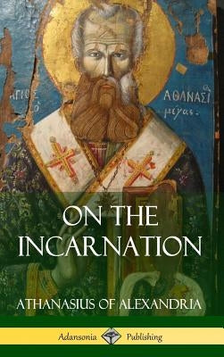 On the Incarnation (Hardcover) by Of Alexandria, Athanasius