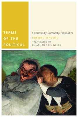 Terms of the Political: Community, Immunity, Biopolitics Paperback Fordham University Press
