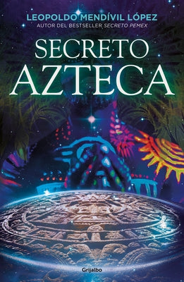 Secreto Azteca / Aztec Secret by Mendivil, Leopoldo