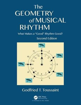 The Geometry of Musical Rhythm: What Makes a Good Rhythm Good?, Second Edition Paperback CRC Press