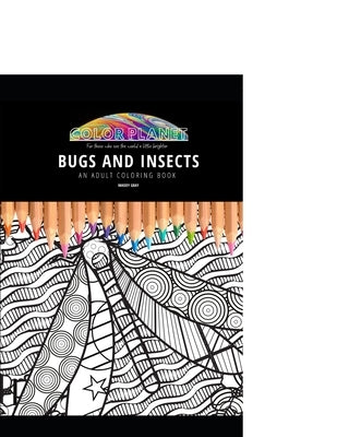 Bugs and Insects: AN ADULT COLORING BOOK: An Awesome Coloring Book For Adults Paperback Independently Published