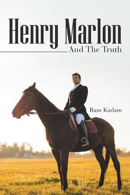 Henry Marlon: And the Truth Paperback Partridge Publishing India