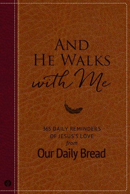 And He Walks with Me: 365 Daily Reminders of Jesus's Love from Our Daily Bread by Our Daily Bread Ministries