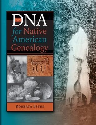 DNA for Native American Genealogy by Estes, Roberta