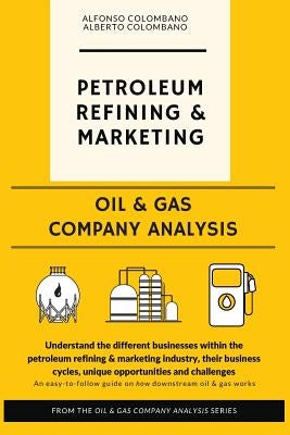 Oil & Gas Company Analysis: Petroleum Refining & Marketing Paperback Createspace Independent Publishing Platform