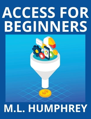 Access for Beginners by Humphrey, M. L.