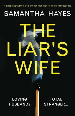 The Liar's Wife: A gripping psychological thriller with edge-of-your-seat suspense by Hayes, Samantha