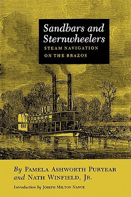 Sandbars and Sternwheelers: Steam Navigation on the Brazos by Puryear, Pamela Ashworth