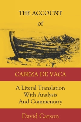 The Account of Cabeza de Vaca: A Literal Translation with Analysis and Commentary Paperback Living Water Specialties