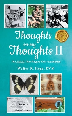 Thoughts on my Thoughts II: The TALES That Wagged This Veterinarian Paperback Mainspring Books