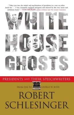 White House Ghosts: Presidents and Their Speechwriters Paperback Simon & Schuster