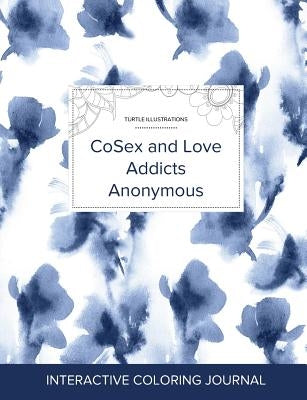 Adult Coloring Journal: CoSex and Love Addicts Anonymous (Turtle Illustrations, Blue Orchid) by Wegner, Courtney