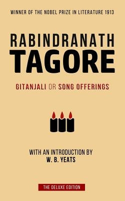 Tagore: Gitanjali or Song Offerings: Introduced by W. B. Yeats by Tagore, Rabindranath