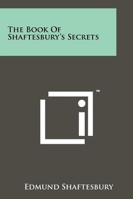 The Book Of Shaftesbury's Secrets Paperback Literary Licensing, LLC