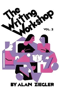 The Writing Workshop: How to Teach Creative Writing Volume 2 by Ziegler, Alan