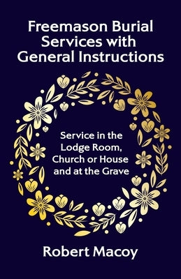 Freemason Burial Services with General Instructions Paperback Lushena Books