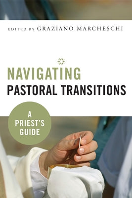 Navigating Pastoral Transitions: A Priest's Guide Paperback Liturgical Press