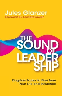 The Sound of Leadership: Kingdom Notes to Fine Tune Your Life and Influence Paperback Invite Press