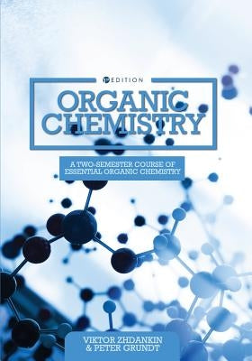 Organic Chemistry: A Two-Semester Course of Essential Organic Chemistry Paperback Cognella Academic Publishing