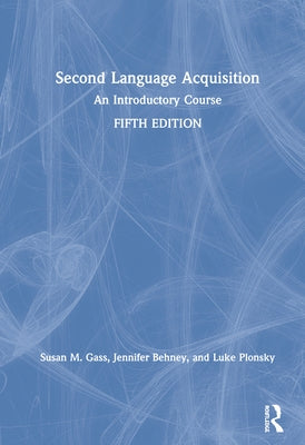 Second Language Acquisition: An Introductory Course by Gass, Susan M.