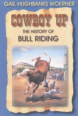 Cowboy Up!: The History of Bull Riding Paperback Eakin Press
