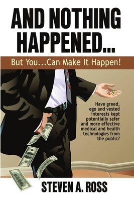 And Nothing Happened...But YOU Can Make It Happen! by Ross, Steven A.